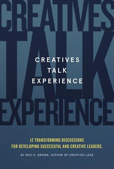Creatives Talk Experience: 12 Transforming Discussions For Developing Successful and Creative Leaders