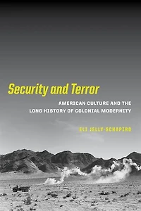 Security and Terror: American Culture the Long History of Colonial Modernity