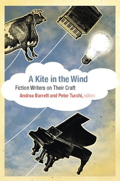 A Kite the Wind: Fiction Writers on Their Craft