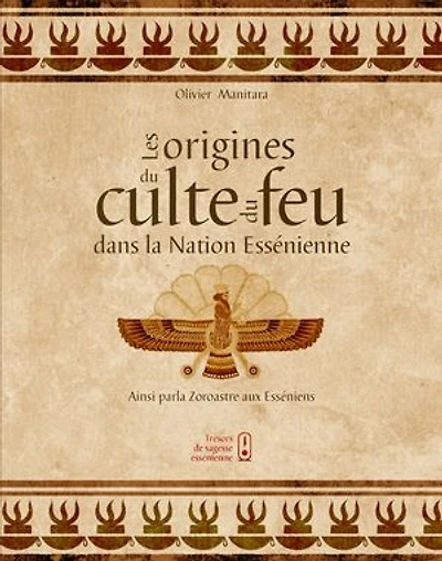 Les origines du culte du feu dans la Nation Essénienne: Ainsi parla Zoroastre aux Esséniens