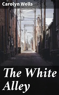 The White Alley: Enriched edition. Intricate Whodunit: A Classic Murder Mystery in New York City