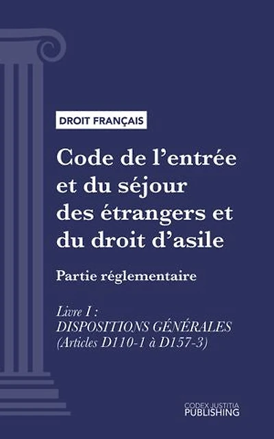 Code de l'entrée et du séjour des étrangers et du droit d'asile: Partie réglementaire - Livre I : Dispositions générales (droit français)