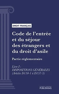 Code de l'entrée et du séjour des étrangers et du droit d'asile: Partie réglementaire - Livre I : Dispositions générales (droit français)