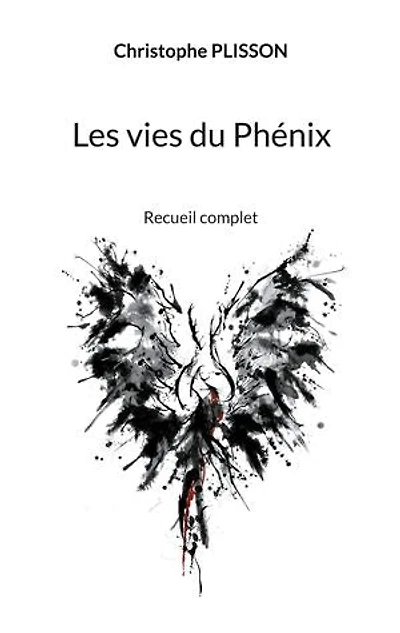 Les vies du Phénix: Recueil complet