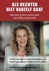 Als hechten niet vanzelf gaat: Wanneer je kind zoveel meer dan liefde nodig heeft