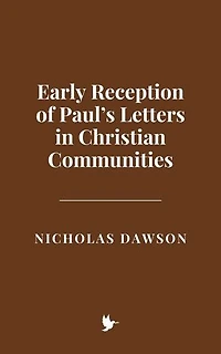 Early Reception of Paul’s Letters in Christian Communities