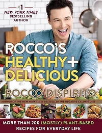 ROCCOS HEALTHY & DELICIOUS: More Than 200 (mostly) Plant-based Recipes For Everyday Life
