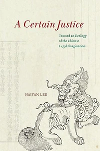 A Certain Justice: Toward an Ecology of the Chinese Legal Imagination