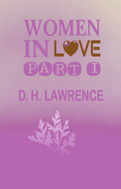 Women In Love Part I