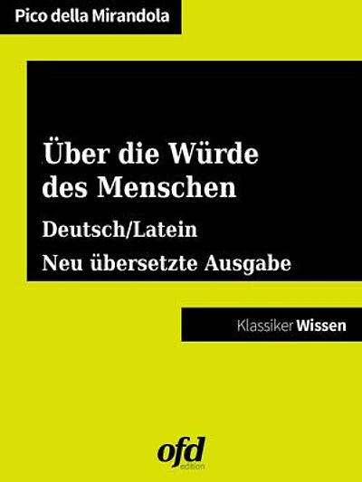 Über die Würde des Menschen - De hominis dignitate: Neu übersetzte Ausgabe