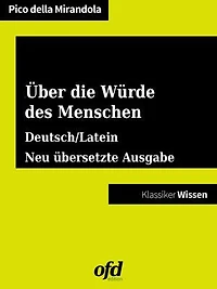 Über die Würde des Menschen - De hominis dignitate: Neu übersetzte Ausgabe