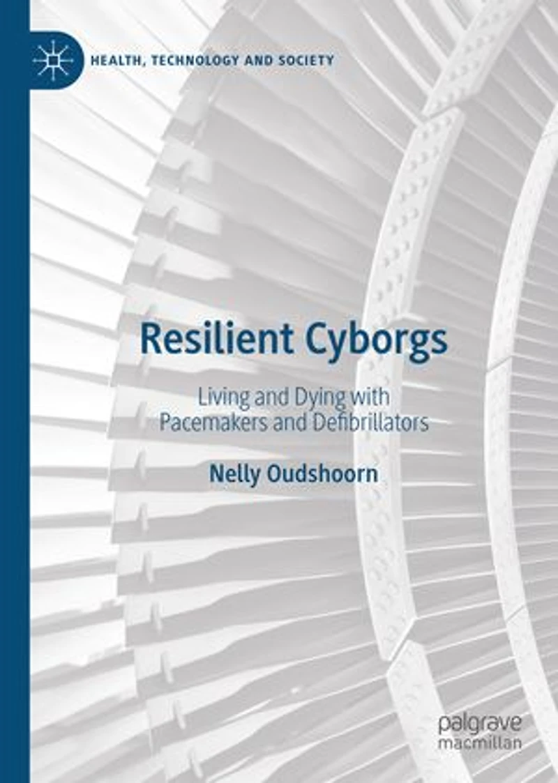 Resilient Cyborgs: Living And Dying With Pacemakers Defibrillators