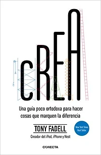 Crea: Una guía poco ortodoxa para hacer cosas que marquen la diferencia