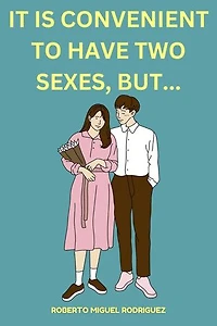 It is convenient to have two sexes, but...