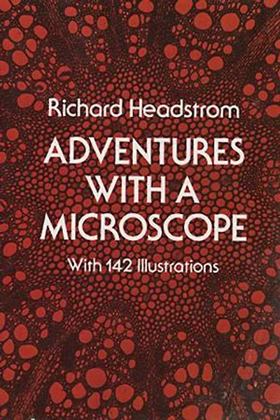Adventures With a Microscope: 142 Illustrations