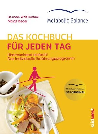 Metabolic Balance® Das Kochbuch für jeden Tag (Neuausgabe): Überraschend einfach! Das individuelle Ernährungsprogramm