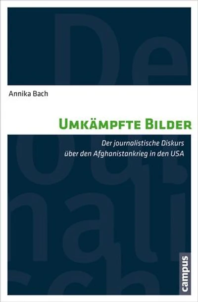 Umkämpfte Bilder: Der journalistische Diskurs über den Afghanistankrieg in den USA