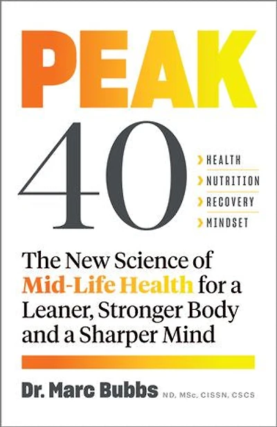 Peak 40: The New Science Of Mid-life Health For A Leaner, Stronger Body And Sharper Mind