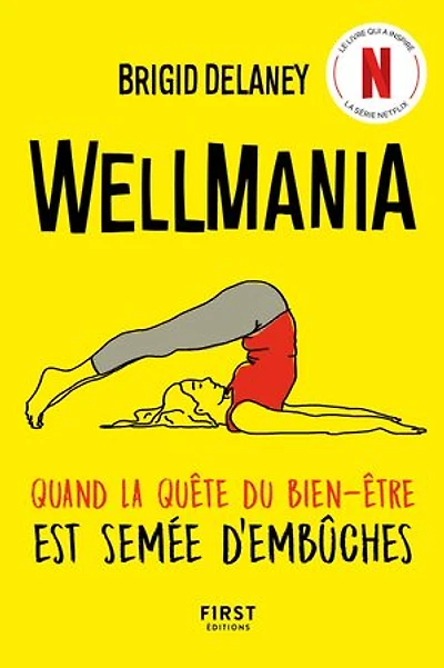 Wellmania: quand la quête du bien-être est semée d'embûches