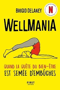 Wellmania: quand la quête du bien-être est semée d'embûches