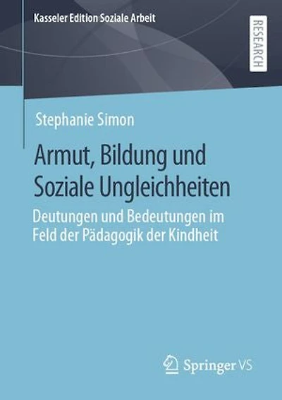 Armut, Bildung und Soziale Ungleichheiten: Deutungen und Bedeutungen im Feld der Pädagogik der Kindheit