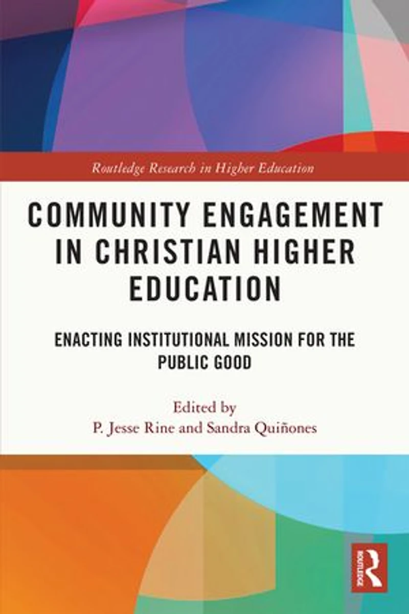 Community Engagement Christian Higher Education: Enacting Institutional Mission for the Public Good