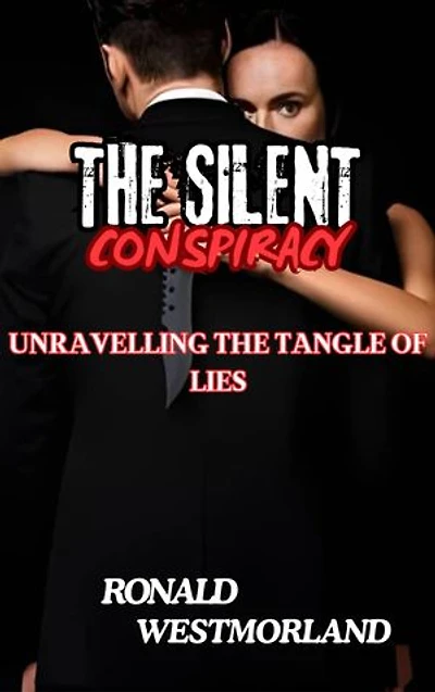 THE SILENT CONSPIRACY: UNRAVELING A TANGLE OF LIES