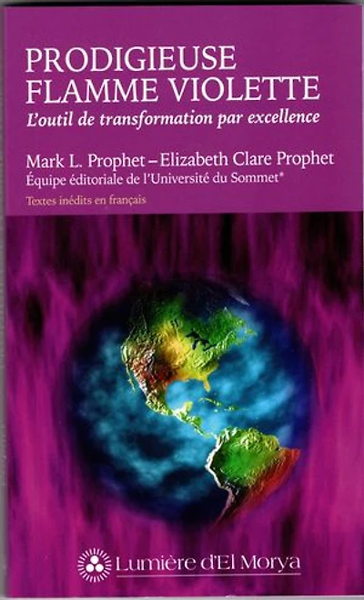 Prodigieuse flamme violette : l'outil de transformation par excellence: excellence