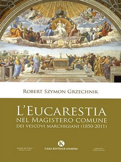 L'Eucarestia nel Magistero comune dei vescovi marchigiani (1850-2011)