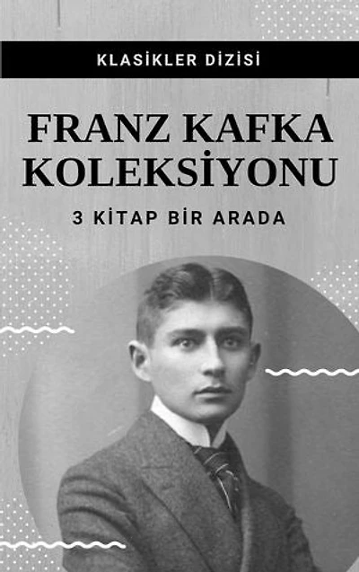 Franz Kafka Koleksiyonu: 3 Kitap Bir Arada