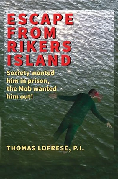 Escape from Rikers Island: Society Wanted Him in Prison, the Mob Wanted Him Out!