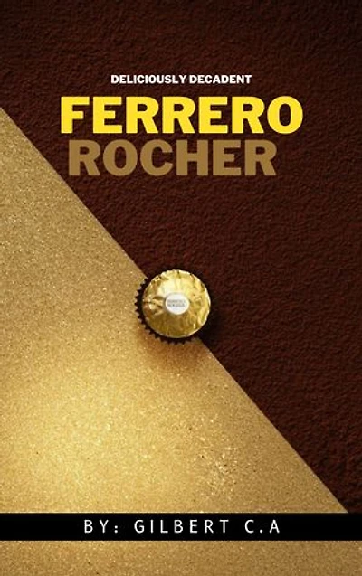 DELICIOUSLY DECADENT: THE FERRERO ROCHER COOKBOOK: Indulge in 50 recipes using the World's Most Beloved Chocolate