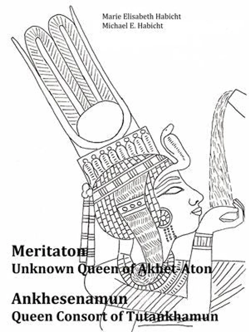 Meritaton, The Unknown Queen of Akhet-Aton and Ankhesenamun, The Queen Consort of Tutankhamun: 1. Auflage