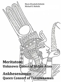 Meritaton, The Unknown Queen of Akhet-Aton and Ankhesenamun, The Queen Consort of Tutankhamun: 1. Auflage