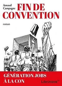 Fin de convention: Un roman sarcastique sur le monde du travail contemporain