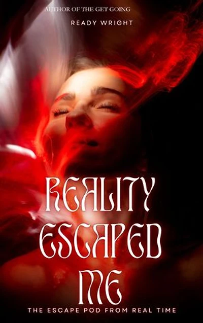 REALITY ESCAPED ME: The Escape Pod From Real Time