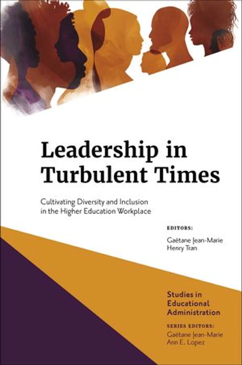 Leadership Turbulent Times: Cultivating Diversity and Inclusion the Higher Education Workplace