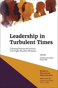 Leadership Turbulent Times: Cultivating Diversity and Inclusion the Higher Education Workplace