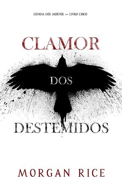 Clamor dos Destemidos (Espada dos Mortos — Livro Cinco)