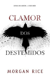 Clamor dos Destemidos (Espada dos Mortos — Livro Cinco)
