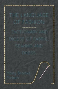The Language of Fashion - Dictionary and Digest Fabric, Sewing Dress