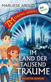 ZM - streng geheim: Neunter Roman: Im Land der tausend Träume