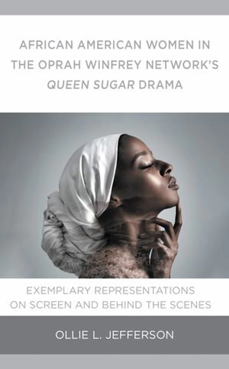 African American Women the Oprah Winfrey Network's Queen Sugar Drama: Exemplary Representations On Screen and Behind Scenes