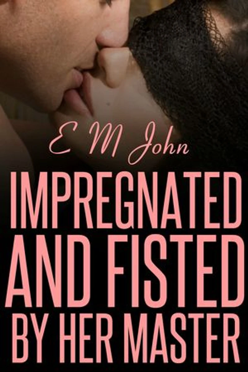 Impregnated And Fisted By Her Master