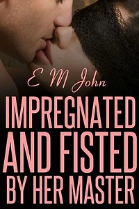 Impregnated And Fisted By Her Master