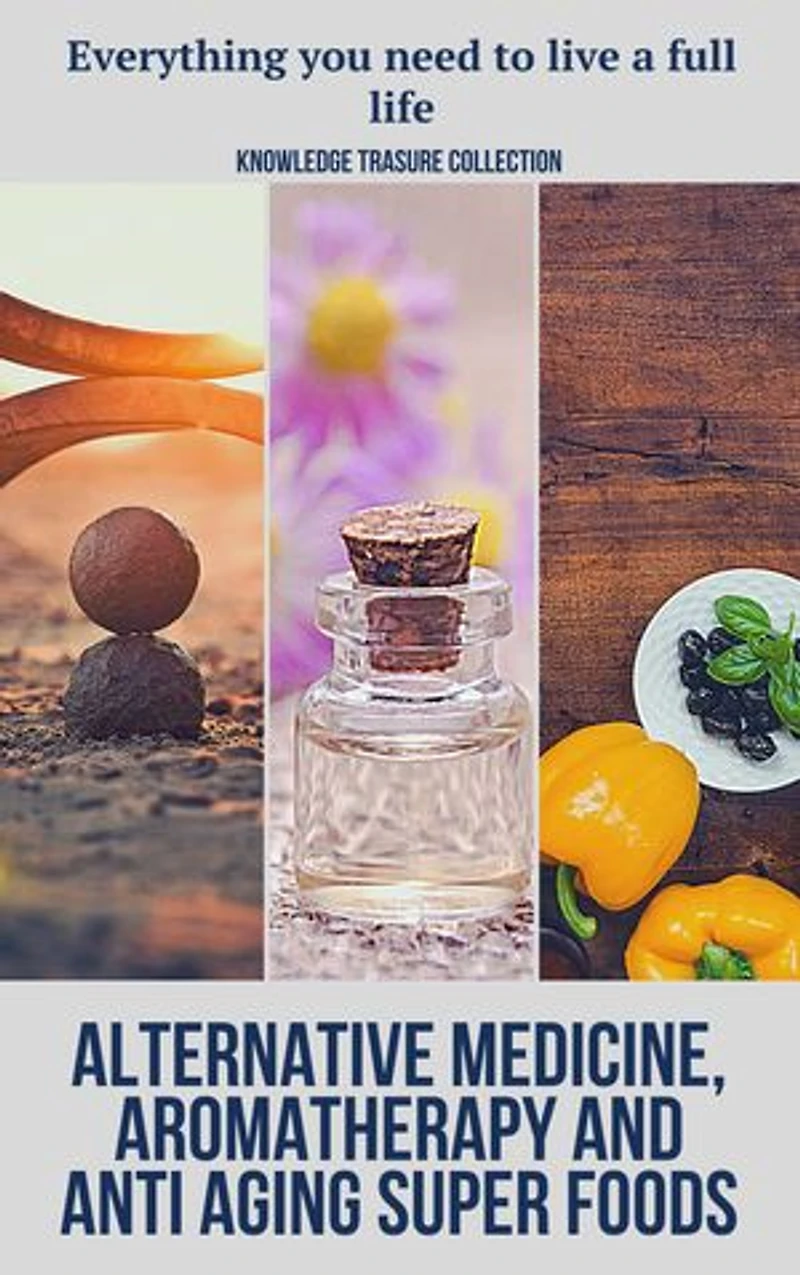 Alternative Medicine, Aromatherapy And Anti Aging Super Foods