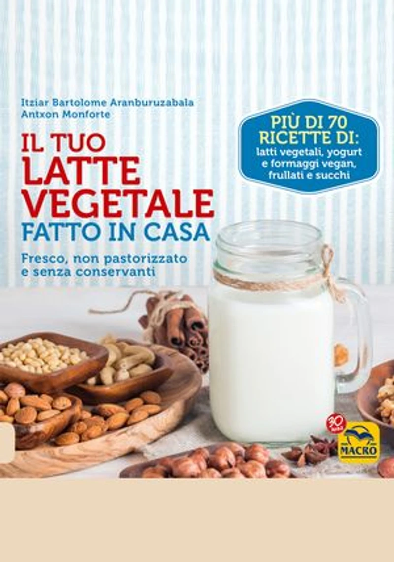 Il Tuo Latte Vegetale Fatto in Casa: Fresco, non pastorizzato e senza conservanti