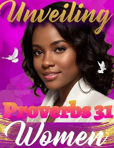 Unveiling the Proverbs 31 Woman