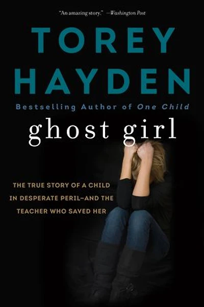 Ghost Girl: The True Story Of A Child Desperate Peril-and Teacher Who Saved Her