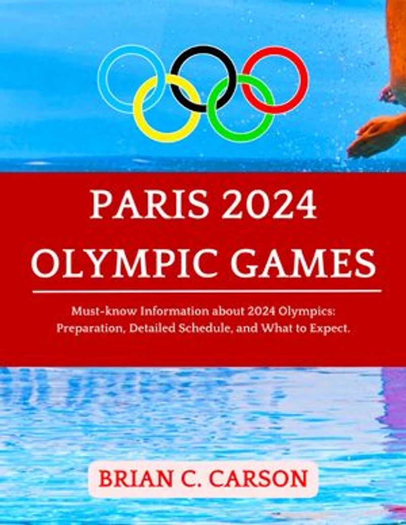 Paris 2024 Olympic Games: Must-know Information about 2024 Olympics: Preparation, Detailed Schedule, and What to expect.